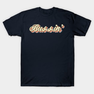 Bussin' T-Shirt